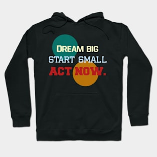 "Three Step Spirit: Dream, Start, Act" Hoodie